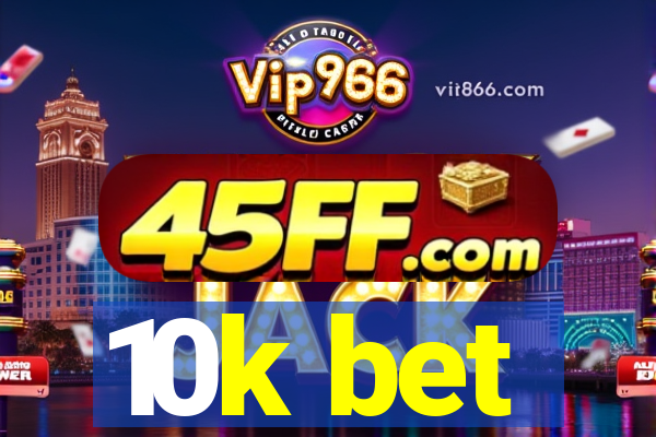 10k bet